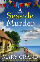 Icon image A Seaside Murder: The start of a cozy murder mystery series from Mary Grand