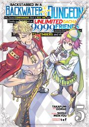 Icon image Backstabbed in a Backwater Dungeon: My Party Tried to Kill Me, But Thanks to an Infinite Gacha I Got LVL 9999 Friends and Am Out For Revenge (Manga) Vol. 5: Volume 5