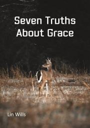 Icon image Seven Truths About Grace