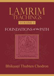 Icon image Foundations of the Path: Lamrim Teachings Volume I