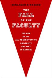 Icon image The Fall of the Faculty