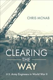Icon image Clearing the Way: U.S. Army Engineers in World War II