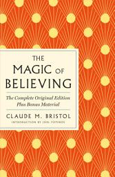 Icon image The Magic of Believing: The Complete Original Edition: Plus Bonus Material