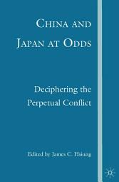 Icon image China and Japan at Odds: Deciphering the Perpetual Conflict