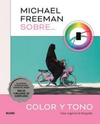 Icon image Michael Freeman sobre color y tono: Clase magistral de fotografía