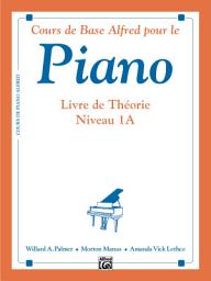 Icon image Alfred's Basic Piano Library - French Edition, Theory Book 1A: Learn to Play with this Esteemed Piano Method