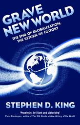 Icon image Grave New World: The End of Globalization, the Return of History