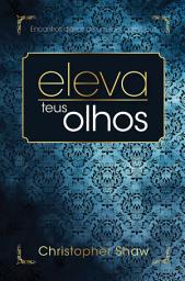 Icon image Eleva Teus Olhos: Encontros Diários De Um Líder Com Deus