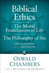 Icon image Biblical Ethics / The Moral Foundations of Life / The Philosophy of Sin: Ethical Principles for the Christian Life