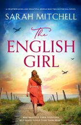 Icon image The English Girl: A heartbreaking and beautiful World War 2 historical novel