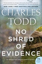 Icon image No Shred of Evidence: An Inspector Ian Rutledge Mystery
