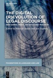 Icon image The Digital (R)Evolution of Legal Discourse: New Genres, Media, and Linguistic Practices