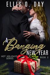 Icon image A Banging New Year: A steamy, holiday, military romantic comedy