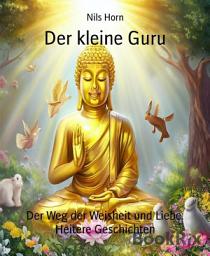 Icon image Der kleine Guru: Der Weg der Weisheit und Liebe. Heitere Geschichten