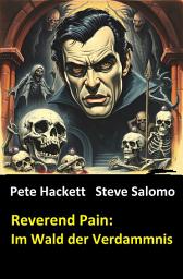 Icon image Reverend Pain: Im Wald der Verdammnis: Band 7 der Cassiopeiapress Horror-Serie