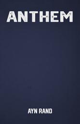 Icon image Anthem: the Classic Dystopian Novel by Ayn Rand
