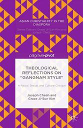 Icon image Theological Reflections on “Gangnam Style”: A Racial, Sexual, and Cultural Critique