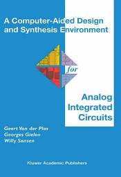 Icon image A Computer-Aided Design and Synthesis Environment for Analog Integrated Circuits