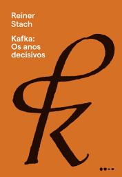 Icon image Kafka: Os anos decisivos