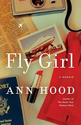 Icon image Fly Girl: A Memoir