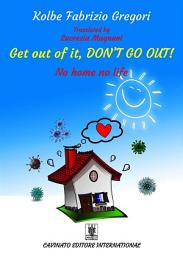 Icon image Get out of it, don't go out!: No home, no life