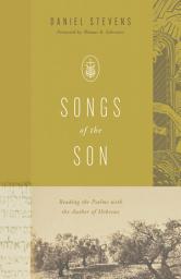 Icon image Songs of the Son: Reading the Psalms with the Author of Hebrews