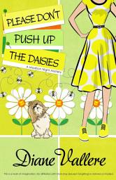 Icon image Please Don't Push Up the Daisies: A Madison Night Cozy Mystery