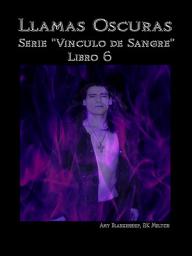 Icon image Llamas oscuras (vinculo de sangre libro 6)