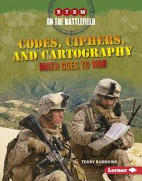 Icon image Codes, Ciphers, and Cartography: Math Goes to War