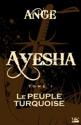 Icon image Ayesha, T1 : Le Peuple turquoise