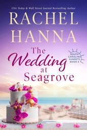 Icon image The Wedding At Seagrove: Clean Southern Women's Fiction Series