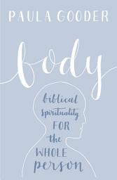Icon image Body: Biblical spirituality for the whole person