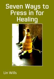 Icon image Seven Ways to Press in for Healing