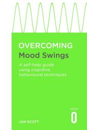 Icon image Overcoming Mood Swings: A self-help guide using cognitive behavioural techniques