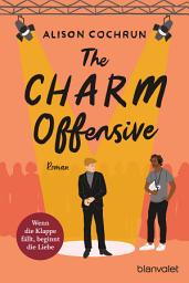 Icon image The Charm Offensive - Wenn die Klappe fällt, beginnt die Liebe: Roman