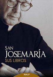 Icon image San Josemaría: Sus libros
