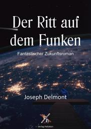 Icon image Der Ritt auf dem Funken: Phantastischer Zukunftsroman