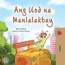Icon image Ang Uod na Manlalakbay: The traveling caterpillar - Tagalog edition