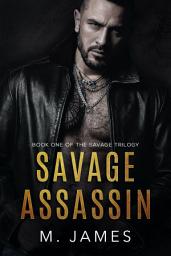 Icon image Savage Assassin: A FREE Dark Mafia Romance: Enemies to Lovers Romance