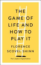 Icon image The Game of Life and How to Play It: The Complete Original Edition