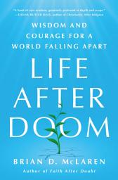 Icon image Life After Doom: Wisdom and Courage for a World Falling Apart