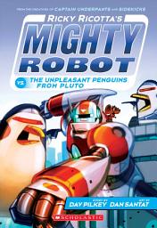 Icon image Ricky Ricotta's Mighty Robot vs. the Unpleasant Penguins from Pluto (Ricky Ricotta's Mighty Robot #9)