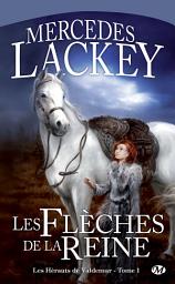 Icon image Les Hérauts de Valdemar, T1 : Les Flèches de la reine