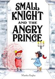 Icon image Small Knight and the Angry Prince