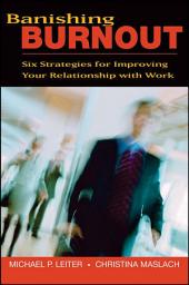 Icon image Banishing Burnout: Six Strategies for Improving Your Relationship with Work