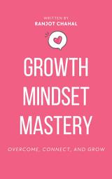 Icon image Growth Mindset Mastery: Overcome, Connect, and Grow