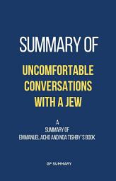 Icon image Summary of Uncomfortable Conversations with a Jew by Emmanuel Acho and Noa Tishby
