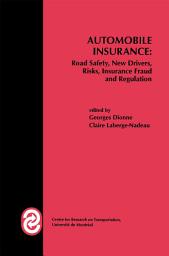 Icon image Automobile Insurance: Road Safety, New Drivers, Risks, Insurance Fraud and Regulation