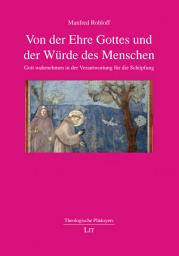 Icon image Von der Ehre Gottes und der Würde des Menschen: Gott wahrnehmen in der Verantwortung für die Schöpfung