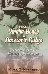 Icon image From Omaha Beach to Dawson's Ridge: The Combat Journal of Captain Joe Dawson